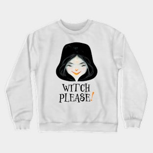 Witch please! Crewneck Sweatshirt